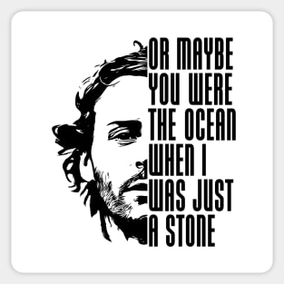 Maybe you were the ocean Sticker